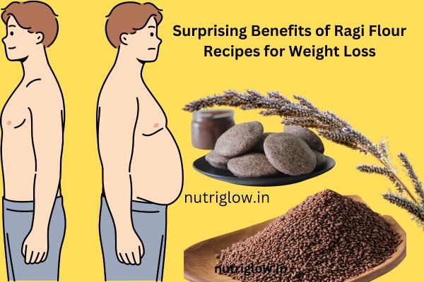 Surprising Benefits of Ragi Flour Recipes for Weight Loss